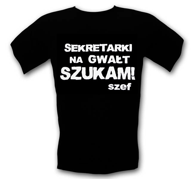 koszulka z nadrukiem Sekretarki Na Gwałt Szukam! szef